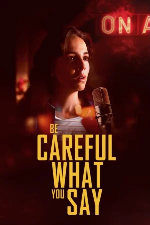 Be Careful What You Say Be Careful What You Say
